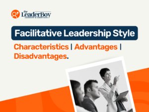 Characteristics, Advantages & Disadvantages Of Facilitative Leadership Style