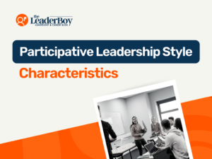 Characteristics Of Participative Leadership Style