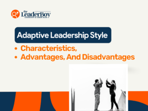 Adaptive Leadership Style Characteristics, Advantages, And Disadvantages