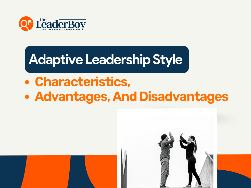 What Is Adaptive Leadership: Characteristics, Pros And Cons