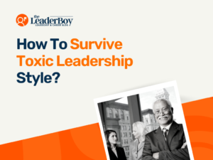 Survive Toxic Leadership Style