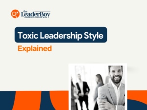 Explanation of Toxic Leadership Style