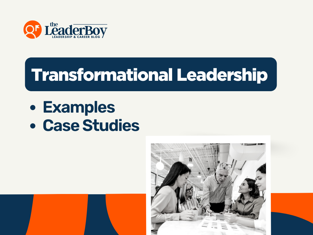 30+ Transformational Leadership Examples - Theleaderboy