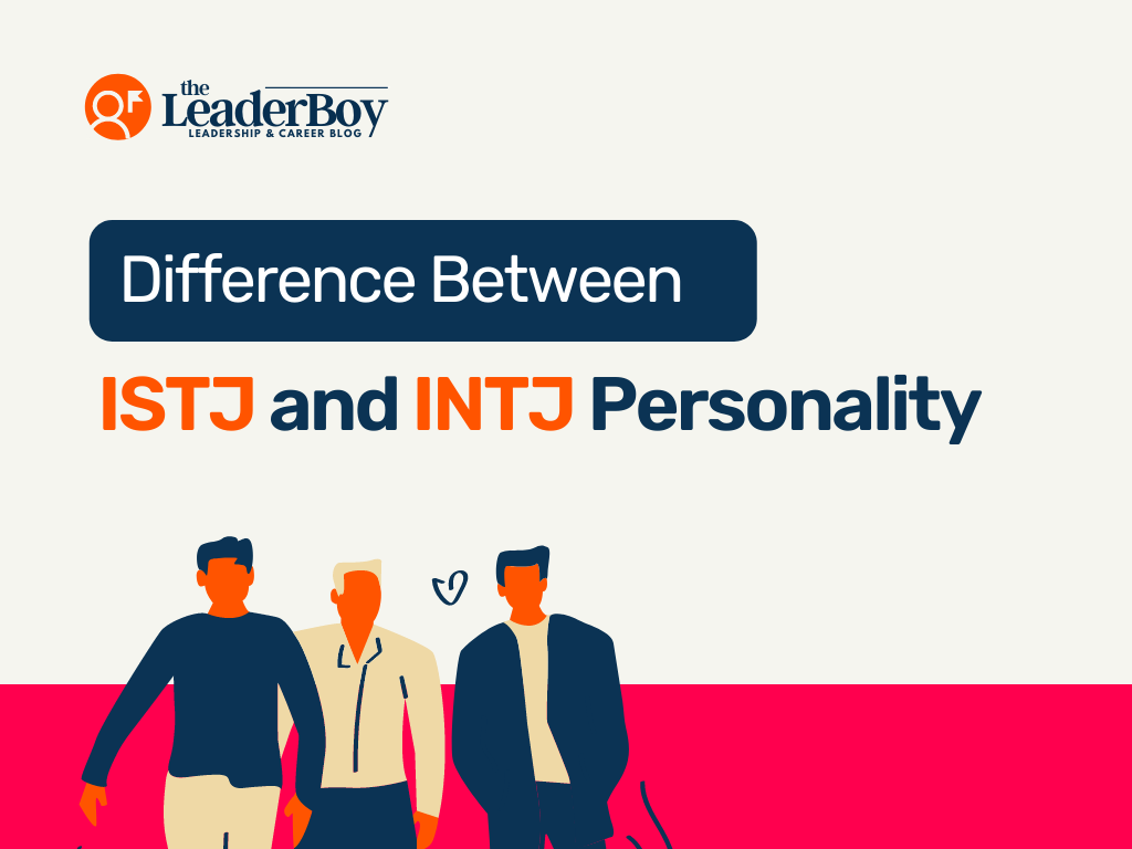 Difference Between ISTJ Vs. INTJ Personality Type - Theleaderboy