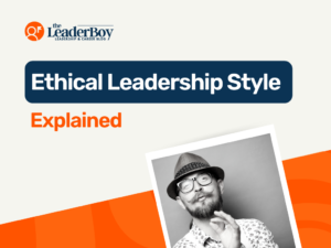 Ethical Leadership Style Explained