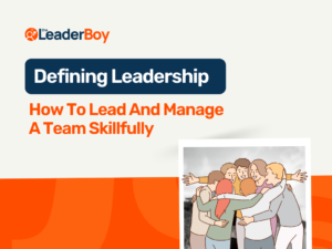 Defining Leadership Lead And Manage A Team Skillfully